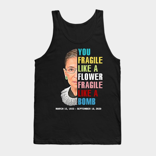 Not Fragile Like A Flower Fragile Like A Bomb Ruth Bader Ginsburg Love Rbg Tank Top by FisherSmalljLyEv